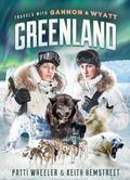 Travels with Gannon and Wyatt: Greenland (Travels with Gannon and Wyatt #4) by Keith Hemstreet