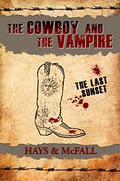 The Cowboy and the Vampire: The Last Sunset  (The Cowboy and the Vampire, #4) by Clark Hays