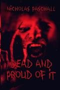 Dead and Proud of It by Nicholas Paschall
