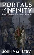 The Seven Worlds (Portals of Infinity #8) by John Van Stry
