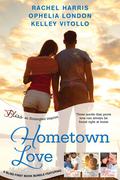 Hometown Love: A Bliss Bundle (Perfect Kisses #1 included) by Rachel Harris