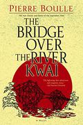 The Bridge Over the River Kwai by Pierre Boulle