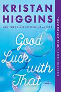 Good Luck with That by Kristan Higgins