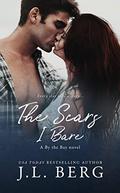 The Scars I Bare (By the Bay #2) by J.L. Berg