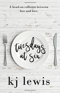 Tuesdays at Six by K.J. Lewis