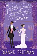 A Lady's Guide to Etiquette and Murder (Countess of Harleigh Mystery #1) by Dianne Freeman