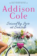 Seized by Love at Seaside by Addison Cole