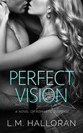 Perfect Vision by L.M. Halloran
