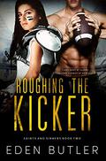 Roughing the Kicker (Saints and Sinners #2) by Eden Butler