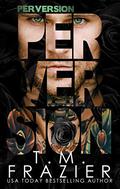Perversion by T.M. Frazier