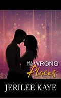 All the Wrong Places: Sometimes Destiny likes to play... (Destiny's Games #2) by Jerilee Kaye