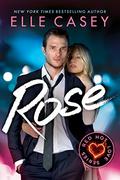 Rose (Red Hot Love #3) by Elle Casey