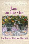 Jam on the Vine: A Novel by LaShonda Katrice Barnett