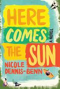 Here Comes the Sun by Nicole Y. Dennis-Benn