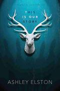 This Is Our Story by Ashley Elston