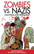 Zombies vs. Nazis: A Lost History of the Walking Undead by Scott Kenemore