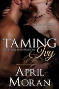 Taming Ivy (The Taming #1) by April Moran