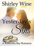 Yesterday's Sins (Katherine Bay Romance #1) by Shirley Wine