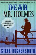 Dear Mr. Holmes: Seven Holmes on the Range Mysteries by Steve Hockensmith