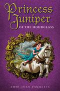 Princess Juniper of the Hourglass (Princess Juniper #1) by Ammi-Joan Paquette