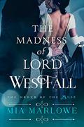 The Madness of Lord Westfall (The Order of the MUSE #2) by Mia Marlowe