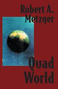 Quad World by Robert A. Metzger