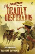 The Case of the Deadly Desperados (The P.K. Pinkerton Mysteries #1) by Caroline Lawrence