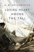 Losing Heart Among the Tall (Hidden Sea Tales #0.4) by A.M. Dellamonica