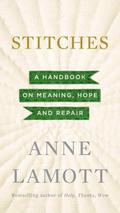 Stitches: A Handbook on Meaning, Hope and Repair by Anne Lamott