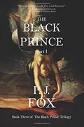 The Black Prince: Part I (The Black Prince Trilogy #3) by P.J. Fox