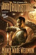 The Complete John Thunstone by Manly Wade Wellman