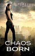 Chaos Born (Chronicles from the Applecross #1) by Rebekah Turner