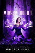 Mirror Bound (The Witchling Academy #2) by Monica Sanz