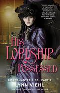 His Lordship Possessed (Disenchanted & Co. #Book 1, Part ) by Lynn Viehl