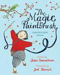 The Magic Paintbrush by Julia Donaldson, Joel Stewart