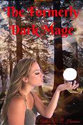 The Formerly Dark Mage by D.L. Harrison