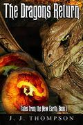 The Dragons Return (Tales from the New Earth #1) by J.J. Thompson