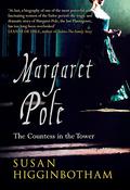 Margaret Pole: The Countess in the Tower by Susan Higginbotham