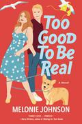 Too Good to Be Real by Melonie Johnson