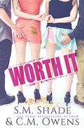 Worth It by S.M. Shade, C.M. Owens