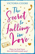 The Secret to Falling in Love by Victoria Cooke