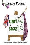 Limp Dicks & Saggy Tits by Tracie Podger