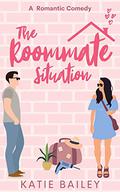 The Roommate Situation (Only In Atlanta #1) by Katie Bailey