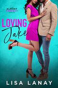 Loving Jake (Almost Perfect #1) by Lisa Lanay