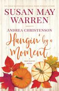 Hangin' by a Moment by Andrea Christenson, Susan May Warren