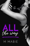All the Way by M. Mabie
