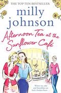 Afternoon Tea at the Sunflower Cafe by Milly Johnson