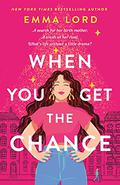 When You Get the Chance by Emma Lord