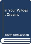 In your wildest dreams. by Mary Kirk