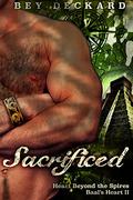 Sacrificed: Heart Beyond the Spires by Bey Deckard